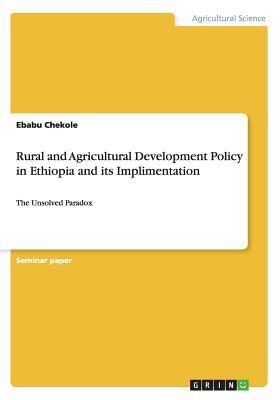 Rural and Agricultural Development Policy in Ethiopia and its Implementation