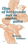 Elias of het gevecht met de nachtegalen by Maurice Gilliams