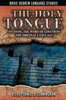 Basic Hebrew Language Studies: The Holy Tongue: Studying the Word of God from the Original Language