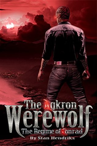 The Agkron werewolf: The regime of Conrad (Kindle Edition)