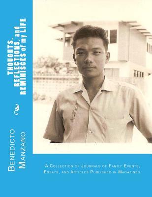 THOUGHTS. REFLECTIONS, and REMINISCES of my LIFE: A Collection of Journals, Essays, and Articles published in Magazines and Newsletters