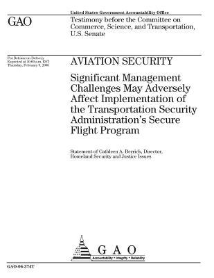 Aviation Security: Significant Management Challenges May Adversely Affect Implementation of the Transportation Security Adminstration's Secure Flight Program