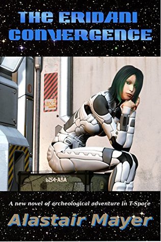 The Eridani Convergence (Archeological Adventure in T-Space Book 3)