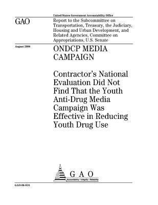 Ondcp Media Campaign: Contractor's National Evaluation Did Not Find That the Youth Anti-Drug Media Campaign Was Effective in Reducing Youth Drug Use