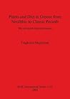 Plants and Diet in Greece from Neolithic to Classic Periods (BAR International) Plants and Diet in Greece from Neolithic to Classic Periods (BAR International)