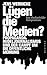 Lügen die Medien? Propaganda, Rudeljournalismus und der Kampf um die öffentliche Meinung.