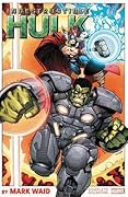 Indestructible Hulk by Mark Waid: The Complete Collection