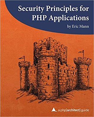 Security Principles for PHP Applications: A php[architect] guide