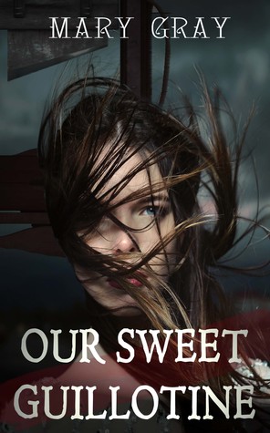 Our Sweet Guillotine