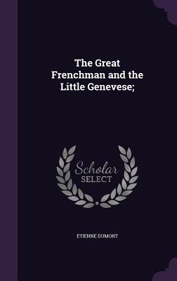 The Great Frenchman and the Little Genevese;
