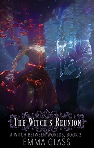 The Witch's Reunion (A Witch Between Worlds #3)