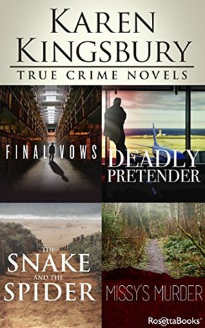 Karen Kingsbury True Crime Novels: Final Vows, Deadly Pretender, The Snake and the Spider, Missy’s Murder (Kindle Edition)