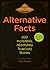 Alternative Facts: 200 Incredible, Absolutely True(-ish) Stories
