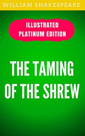The Taming of the Shrew: Illustrated Platinum Edition