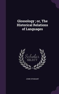 Glossology: or The Historical Relations of Languages