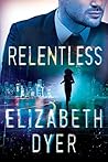 Relentless by Elizabeth  Dyer