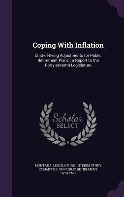 Coping With Inflation: Cost-of-living Adjustments for Public Retirement Plans : a Report to the Forty-seventh Legislature