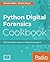 Python Digital Forensics Cookbook: Effective Python recipes for digital investigations