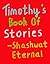 Timothy's Book of Stories by Shashwat Eternal
