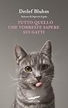 Tutto quello che vorreste sapere sui gatti Tutto quello che vorreste sapere sui gatti