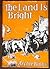 The Land Is Bright by Archie Binns