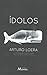 Ídolos by Arturo Loera