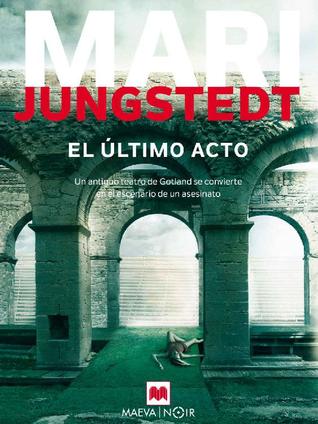 Portada de El último acto, de Mari Jungstedt