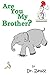 Are You My Brother?: Second...