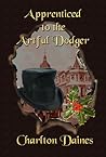 Apprenticed to the Artful Dodger by Charlton Daines