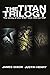 The Titan Trilogy: The stor...