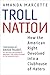 Troll Nation by Amanda Marcotte