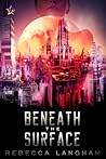 Beneath the Surface by Rebecca Langham