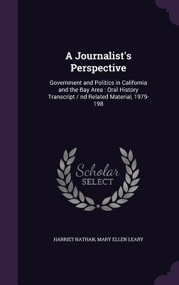 A Journalist's Perspective: Government and Politics in California and the Bay Area: Oral History Transcript / nd Related Material, 1979-198