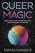 Queer Magic: LGBT+ Spirituality and Culture from Around the World