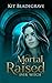 Mortal Raised (Ever Witch #1)