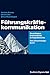 Führungskräftekommunikation: Grundlagen, Instrumente, Erfolgsfaktoren. Das Umsetzungsbuch (German Edition)