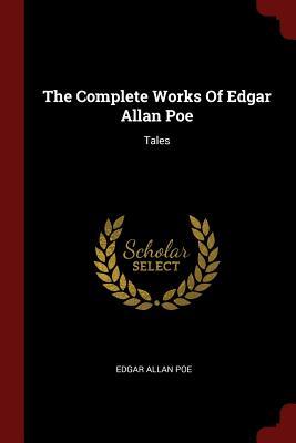 The Complete Works Of Edgar Allan Poe: Tales