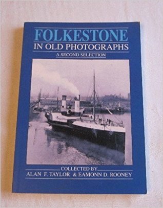 Folkestone In Old Photographs: A Second Selection