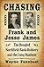 Chasing Frank and Jesse James: The Bungled Northfield Bank Robbery and the Long Manhunt