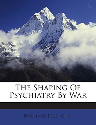 The Shaping Of Psychiatry By War (Paperback)