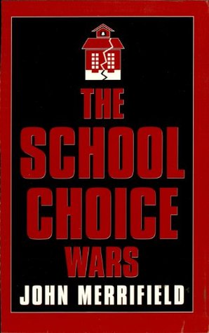 The School Choice Wars (Scarecrow Education Book)