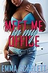 Meet Me In My Office by Emma Scarlett