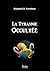 La Tyrannie Occultée
