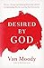 Desired by God: Discover a ...