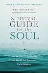 Survival Guide for the Soul: How to Flourish Spiritually in a World that Pressures Us to Achieve Book cover for Survival Guide for the Soul: How to Flourish Spiritually in a World that Pressures Us to Achieve