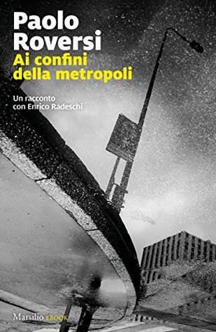 Ai confini della metropoli: Un'indagine di Enrico Radeschi (Italian Edition)