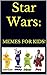 Star Wars: Memes For Kids!!