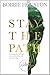 Stay the Path: Navigating the Challenges and Wonder of Life, Love, and Leadership