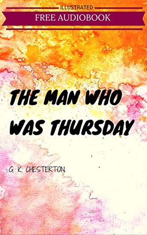The Man Who Was Thursday: By G. K. Chesterton : Illustrated
