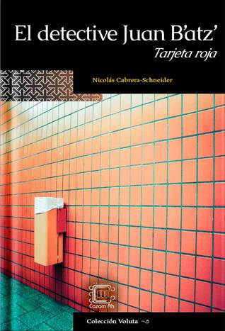El detective Juan B’atz’: Tarjeta roja (Kindle Edition)